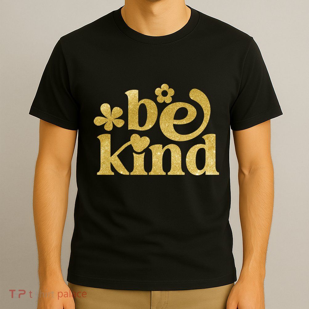 Be Kind Gold Edition T-Shirt