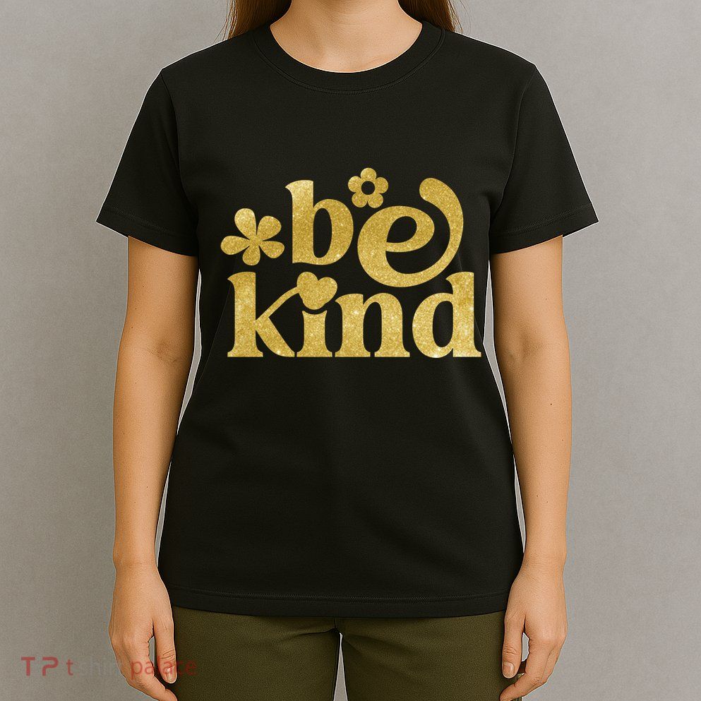 Be Kind Gold Edition T-Shirt