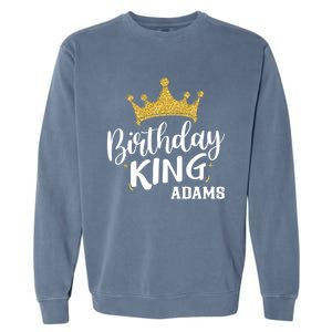 Birthday King Gold Crown Gift Adams Last Name Gift Garment-Dyed Sweatshirt