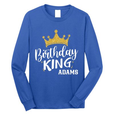 Birthday King Gold Crown Gift Adams Last Name Gift Long Sleeve Shirt