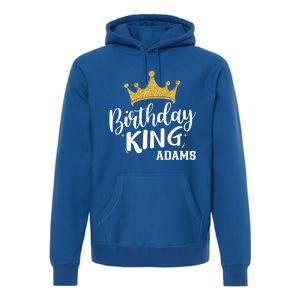 Birthday King Gold Crown Gift Adams Last Name Gift Premium Hoodie