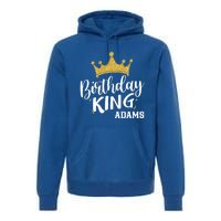 Birthday King Gold Crown Gift Adams Last Name Gift Premium Hoodie