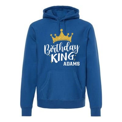 Birthday King Gold Crown Gift Adams Last Name Gift Premium Hoodie