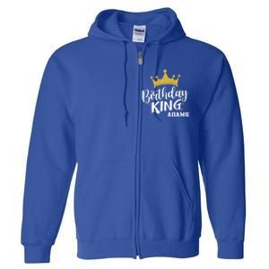 Birthday King Gold Crown Gift Adams Last Name Gift Full Zip Hoodie