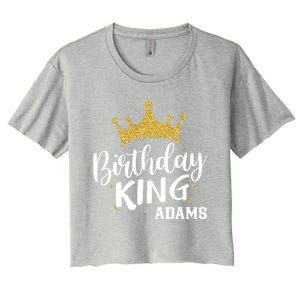 Birthday King Gold Crown Gift Adams Last Name Gift Women's Crop Top Tee