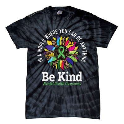 Be Kind Green Ribbon Sunflower Mental Health Awareness Tie-Dye T-Shirt