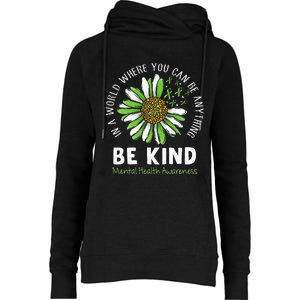 Be Kind Green Ribbon Sunflower Mental Health Awareness Womens Funnel Neck Pullover Hood