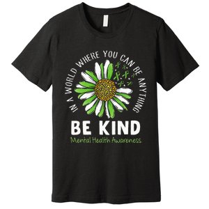 Be Kind Green Ribbon Sunflower Mental Health Awareness Premium T-Shirt