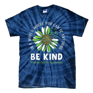 Be Kind Green Ribbon Sunflower Mental Health Awareness Tie-Dye T-Shirt