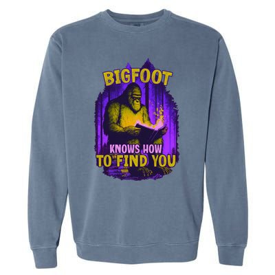 Bigfoot Knows How To Find You Loves To Read Cool Gift Garment-Dyed Sweatshirt