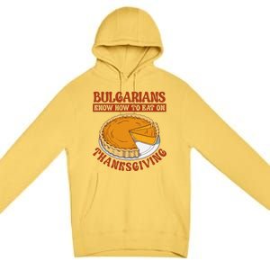 Bulgarians Know Hoy To Eat On Thanksginig Premium Pullover Hoodie