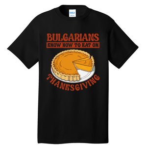 Bulgarians Know Hoy To Eat On Thanksginig Tall T-Shirt