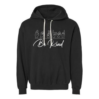 Be Kind Hand Sign Sign Language Gift Asl Interpreter Gift Garment-Dyed Fleece Hoodie