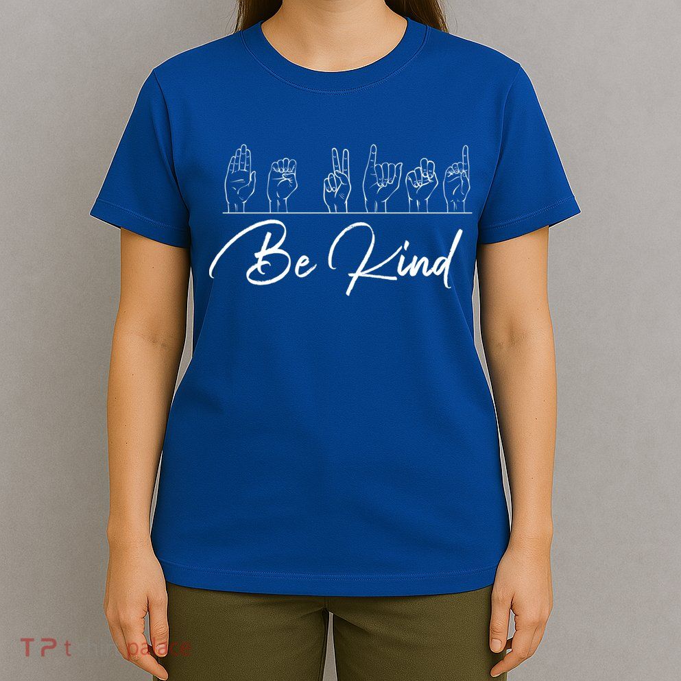 Be Kind Hand Sign Sign Language Gift Asl Interpreter Gift T-Shirt