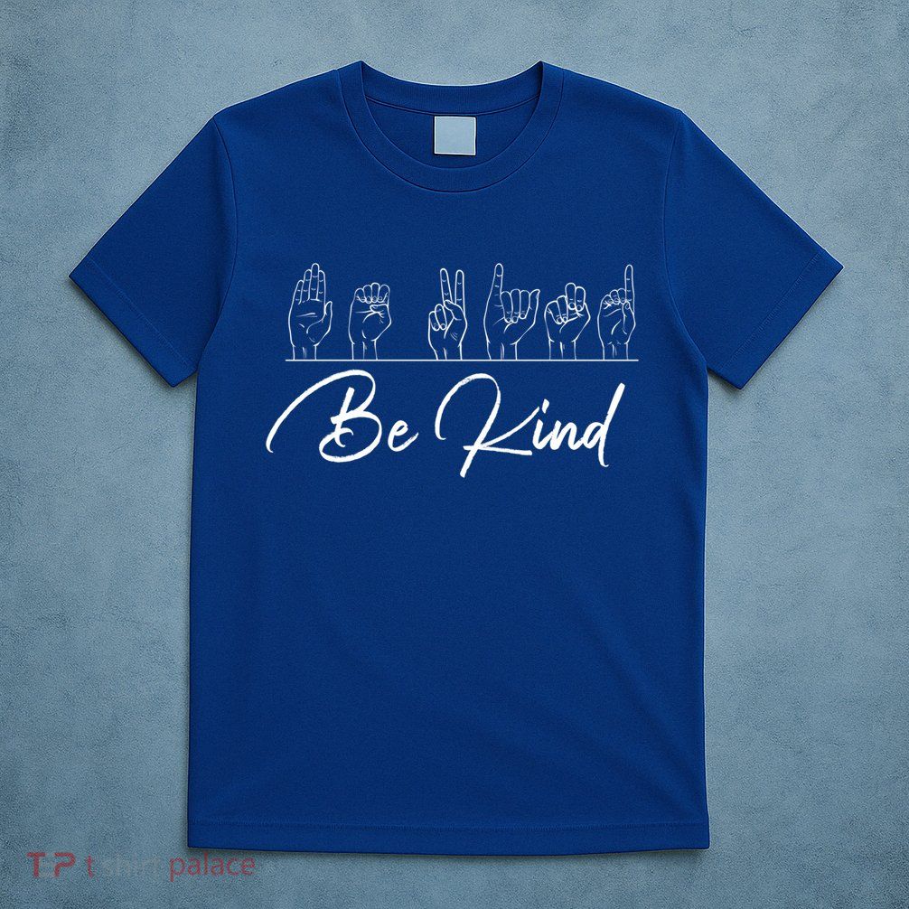 Be Kind Hand Sign Sign Language Gift Asl Interpreter Gift T-Shirt