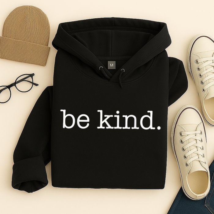 Be Kind In A World Where You Can Be Anything Typewriter Hoodie