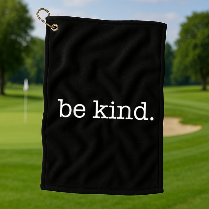 Be Kind In A World Where You Can Be Anything Typewriter Golf Towel