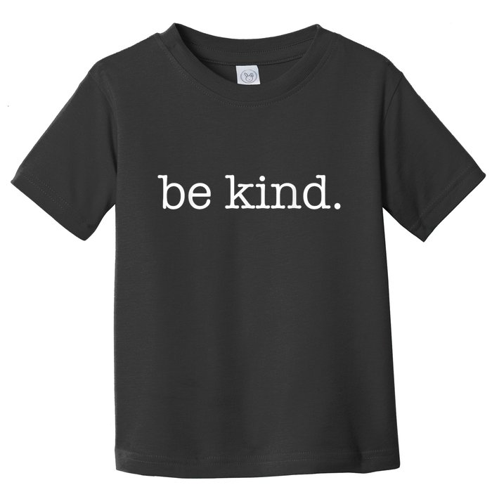 Be Kind In A World Where You Can Be Anything Typewriter Toddler T-Shirt