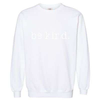 Be Kind In A World Where You Can Be Anything Typewriter Garment-Dyed Sweatshirt