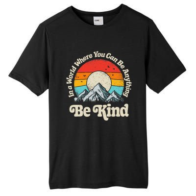 Be Kind In A World Where You Can Be Anything Kindness Tall Fusion ChromaSoft Performance T-Shirt