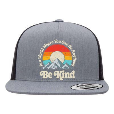 Be Kind In A World Where You Can Be Anything Kindness Flat Bill Trucker Hat