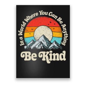 Be Kind In A World Where You Can Be Anything Kindness Poster