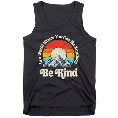 Be Kind In A World Where You Can Be Anything Kindness Tank Top