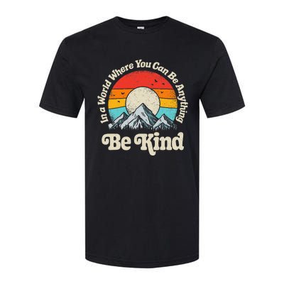 Be Kind In A World Where You Can Be Anything Kindness Softstyle CVC T-Shirt