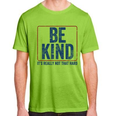 Be Kind ItS Really Not That Hard Adult ChromaSoft Performance T-Shirt