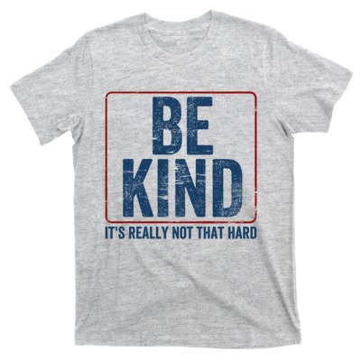 Be Kind ItS Really Not That Hard T-Shirt