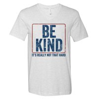 Be Kind ItS Really Not That Hard V-Neck T-Shirt