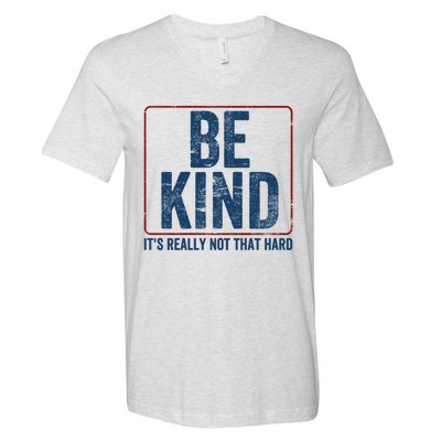 Be Kind ItS Really Not That Hard V-Neck T-Shirt