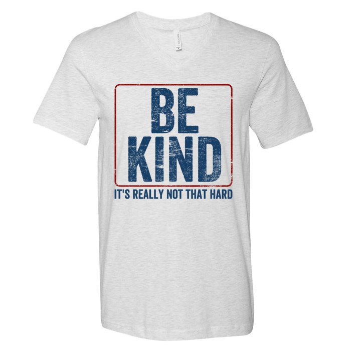 Be Kind ItS Really Not That Hard V-Neck T-Shirt