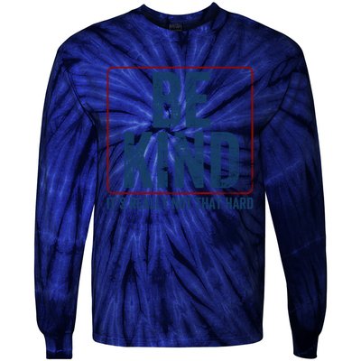 Be Kind ItS Really Not That Hard Tie-Dye Long Sleeve Shirt