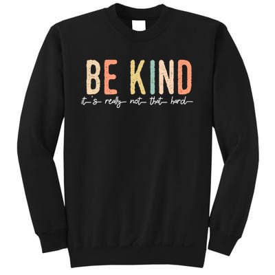 Be Kind Its Really Not That Hard Sweatshirt