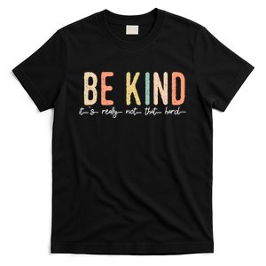 Be Kind Its Really Not That Hard T-Shirt