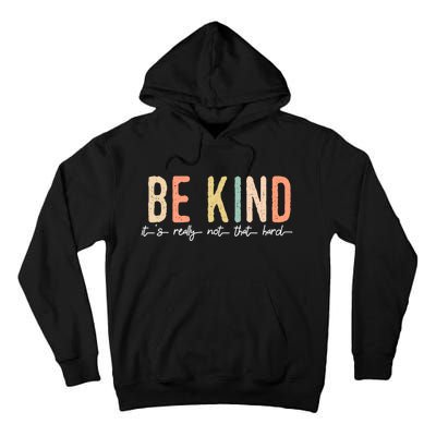 Be Kind Its Really Not That Hard Tall Hoodie