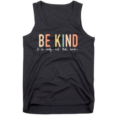 Be Kind Its Really Not That Hard Tank Top