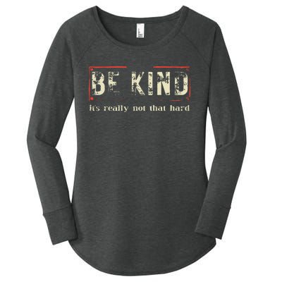 Be Kind ItS Really Not That Hard Women's Perfect Tri Tunic Long Sleeve Shirt