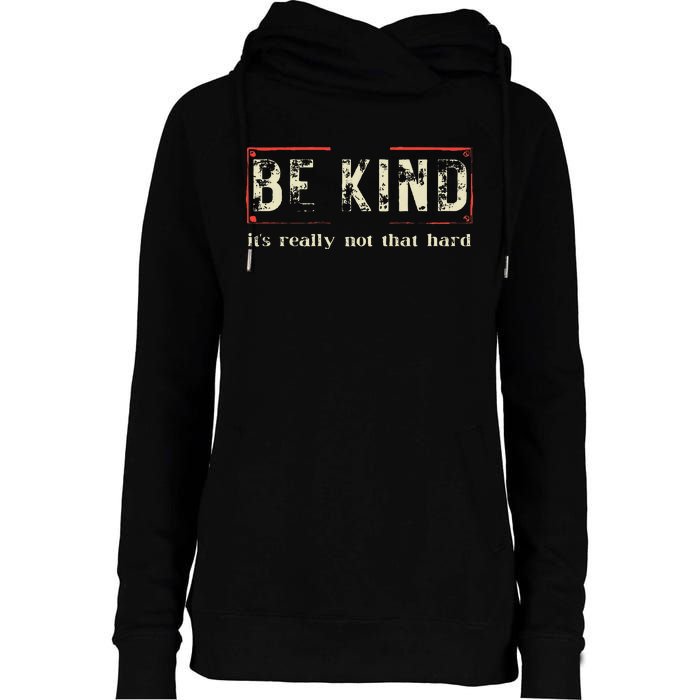 Be Kind ItS Really Not That Hard Womens Funnel Neck Pullover Hood