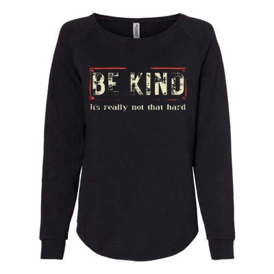 Be Kind ItS Really Not That Hard Womens California Wash Sweatshirt