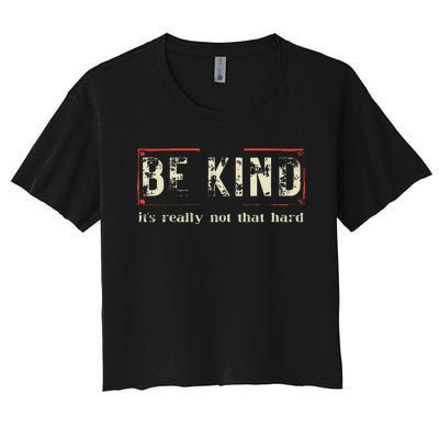 Be Kind ItS Really Not That Hard Women's Crop Top Tee