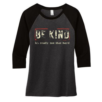 Be Kind ItS Really Not That Hard Women's Tri-Blend 3/4-Sleeve Raglan Shirt