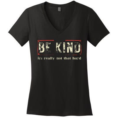 Be Kind ItS Really Not That Hard Women's V-Neck T-Shirt