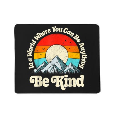 Be Kind In A World Where You Can Be Anything Kindness Retro Mousepad