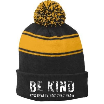 Be Kind It's Really Not That Hard Stripe Pom Pom Beanie