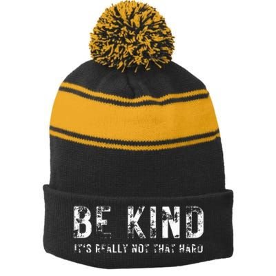 Be Kind It's Really Not That Hard Stripe Pom Pom Beanie