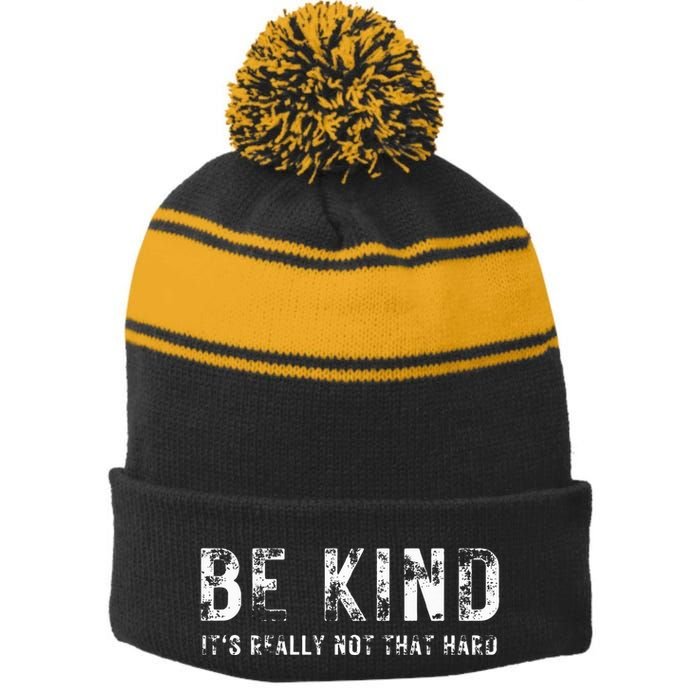 Be Kind It's Really Not That Hard Stripe Pom Pom Beanie
