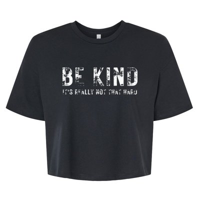 Be Kind It's Really Not That Hard Bella+Canvas Jersey Crop Tee