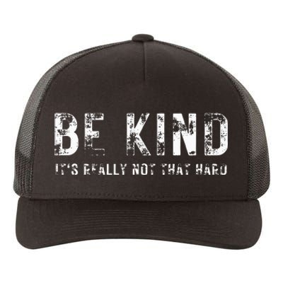 Be Kind It's Really Not That Hard Yupoong Adult 5-Panel Trucker Hat